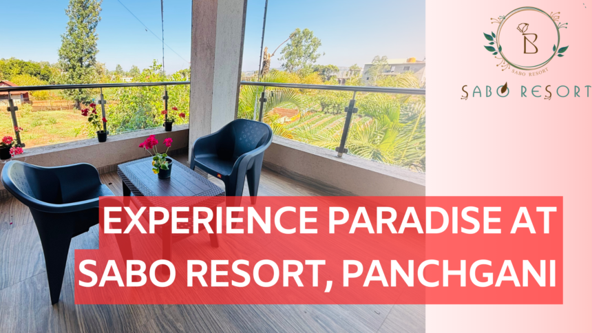 Experience Paradise Delights of Sabo Resort Panchgani Experience Paradise Delights of Sabo Resort Panchgani