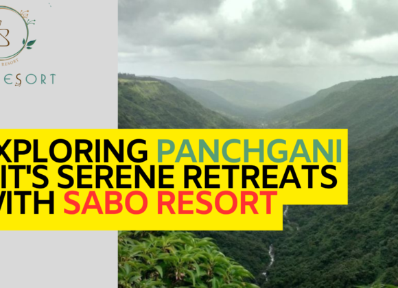Exploring Panchgani & It's Serene Retreats with Sabo Resort